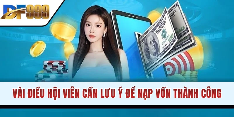 Vài điều hội viên cần lưu ý để nạp vốn thành công